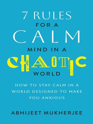 cover image of 7 Rules for a Calm Mind in a Chaotic World--How to Stay Calm in a World Designed to Make You Anxious